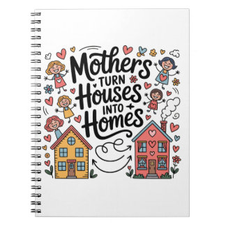 Mothers Turn Houses Into Homes Notitieboek