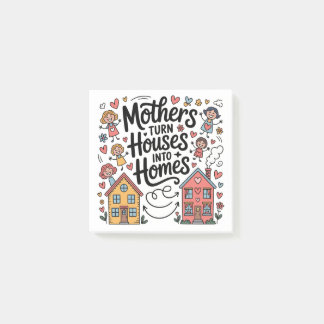 Mothers Turn Houses Into Homes Post-it® Notes