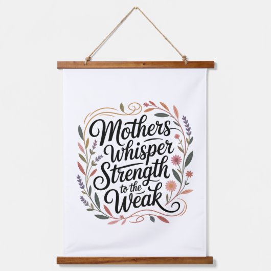 Mothers Whisper Strength To The Weak Hangend Wandkleed (Voorkant)