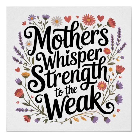 Mothers Whisper Strength To The Weak Perfect Poster (Voorkant)