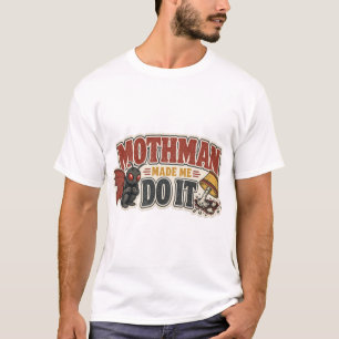 Mothman heeft me ertoe aangezet t-shirt