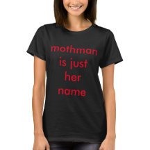 Mothman is alleen haar naam Vrouwen T Shirt
