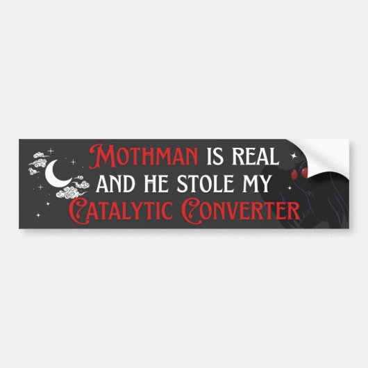 Mothman REAL en hij stal mijn katalysator Bumpersticker (Voorkant)