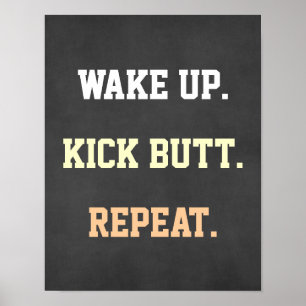 Motivaal Quote Wake up. Kick Butt. Herhaal. Poster