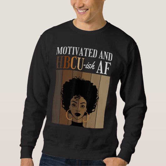 Motivated And HBCU-ish AF Historical Black College Trui (Voorkant)