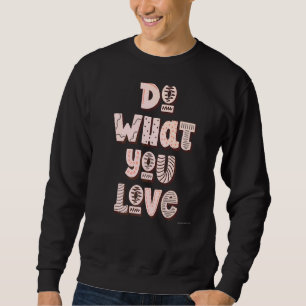 Motivatie aanmoedigend Inspirerend doe wat je doet Trui