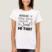 Motivatie alles wat goed voor je soep voelt t-shirt (Voorkant)