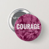 motivatie badge "Courage" Ronde Button 5,7 Cm (Voorkant /achterkant)