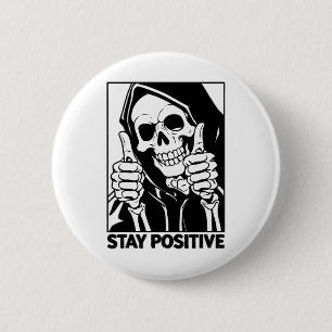Motivatie Blijf Positief Skelet Grim Reaper HA Ronde Button 5,7 Cm