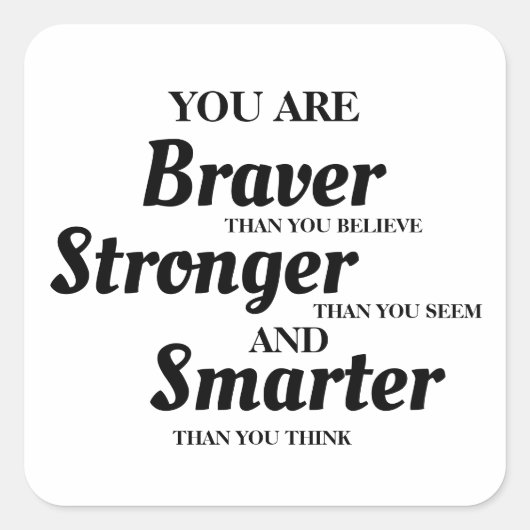 Motivatie Braver Smarter Stronger Vierkante Sticker (Voorkant)