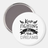 Motivatie citaat blijft vechten voor uw dromen magneet (Voorkant / Achterkant)