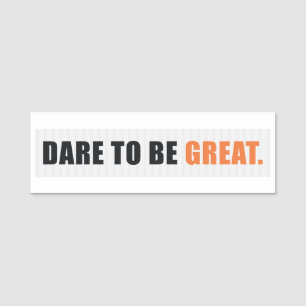 Motivatie citaat: Dare om geweldig te zijn Naamplaatje