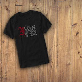 Motivatie citaat fortuin gunt de dappere moed t-shirt