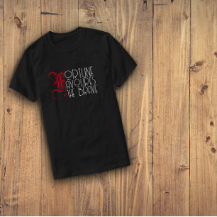 Motivatie citaat fortuin gunt de dappere moed t-shirt