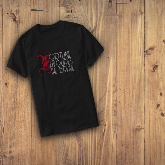 Motivatie citaat fortuin gunt de dappere moed t-shirt