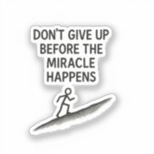 motivatie citaat Geef de wondergeloof hoop niet op Sticker (Voorkant)