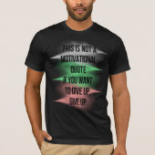 Motivatie citaat geeft sarcastisch op t-shirt (Voorkant)