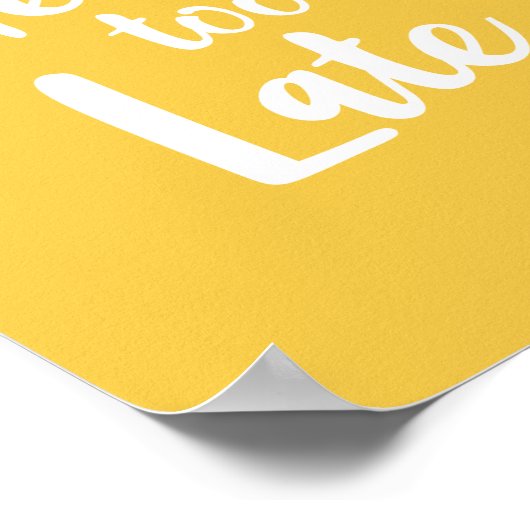 Motivatie citaat nooit te laat Geel Poster (Hoek)