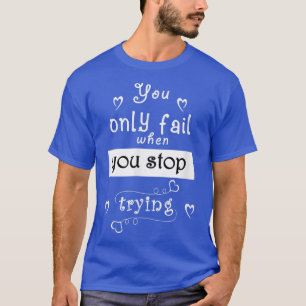 Motivatie citaat, ontbreekt u slechts wanneer u te t-shirt