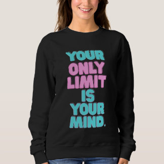 Motivatie citaten - Je enige limiet is je geest Trui