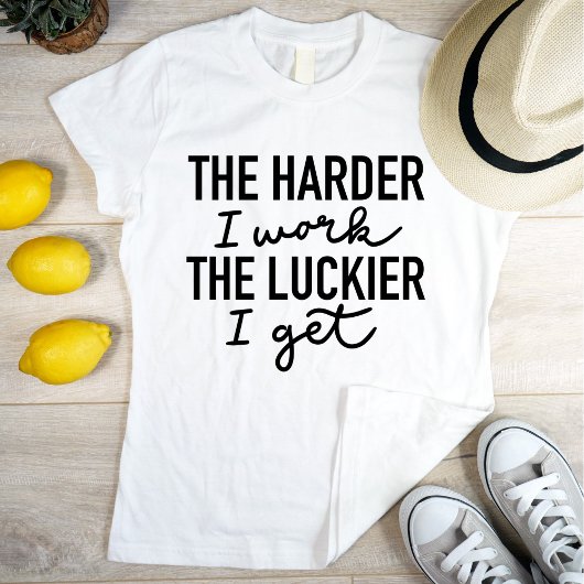 Motivatie de harder die ik werk... t-shirt