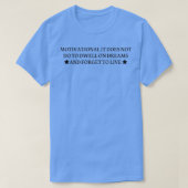 Motivatie doet het niet af aan dromen en dromen t-shirt (Design voorkant)