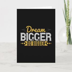 Motivatie - Dream Bigger do Bigger Kaart