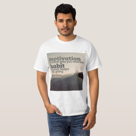Motivatie en habitat door Jim Rohn T-shirt (Voorkant volledig)