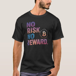 Motivatie financieel Gezegde, geen risico, geen be T-shirt