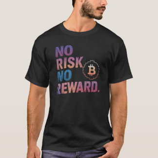 Motivatie financieel Gezegde, geen risico, geen be T-shirt