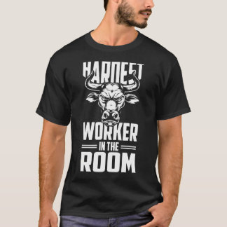 Motivatie fitness - hardste werknemer in de zaal t-shirt