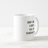 Motivatie Gezegde Noem het geen droom Koffiemok (Voorkant rechts)