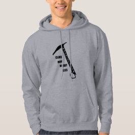 Motivatie gezegde voor rotsklimmen hoodie