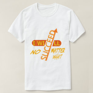 Motivatie Ik Zal Succeederen Wat Er Ook Gebeurt T-shirt