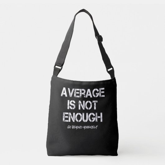 Motivatie Inspirerend gemiddelde is niet voldoende Crossbody Tas (Voorkant)