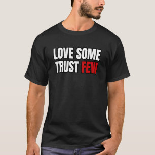 Motivatie liefde Sommige vertrouwen weinigen T-shirt