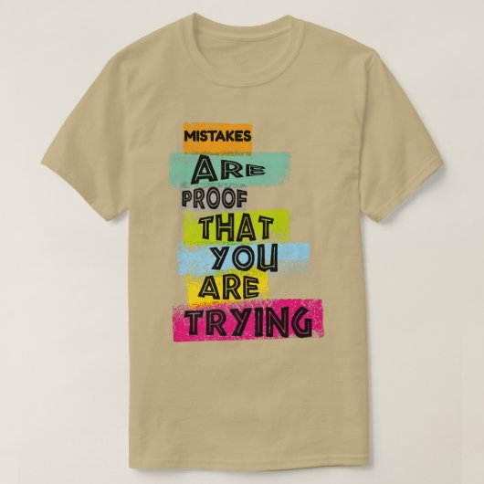 MOTIVATIE MISTAKES zijn het bewijs dat U PROBEERT T-shirt (Design voorkant)