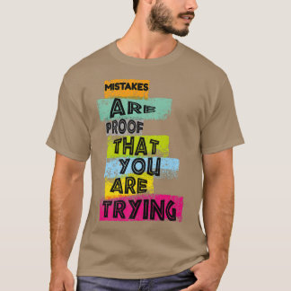 MOTIVATIE MISTAKES zijn het bewijs dat U PROBEERT T-shirt
