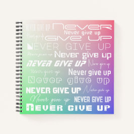 Motivatie "Never Give Up" Elegante regenboogkleur Notitieboek