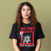 Motivatie offerte Wees gratis, niet perfect grafis T-shirt