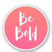 Motivatie Quote Be Bold Roze Sinaasappel Sticker (Voorkant)
