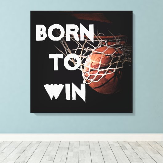 Motivatie Quote Gezegde Basketbal Geboren om te wi Canvas Afdruk (Insitu (Houten vloer))