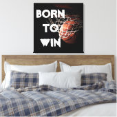 Motivatie Quote Gezegde Basketbal Geboren om te wi Canvas Afdruk (Insitu (Slaapkamer))