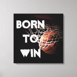 Motivatie Quote Gezegde Basketbal Geboren om te wi Canvas Afdruk