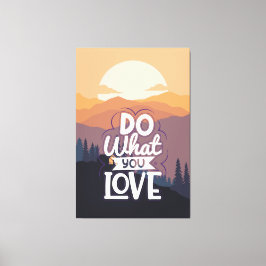 Motivatie Quote ontwerp Doe Wat je Liefde Canvas Afdruk