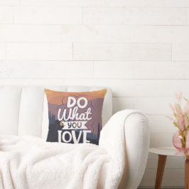 Motivatie Quote ontwerp Doe Wat je Liefde Kussen