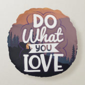 Motivatie Quote ontwerp Doe Wat je Liefde Rond Kussen (Voorkant)