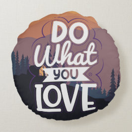 Motivatie Quote ontwerp Doe Wat je Liefde Rond Kussen