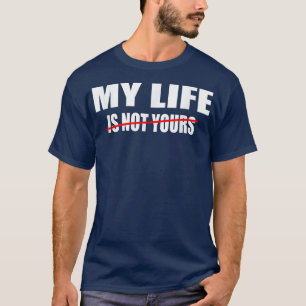 Motivatie sarcastisch citaat Mijn leven is niet va T-shirt