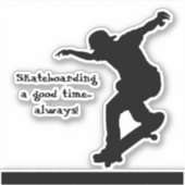 Motivatie skateboarden offerte Goede tijd altijd Sticker (Voorkant)